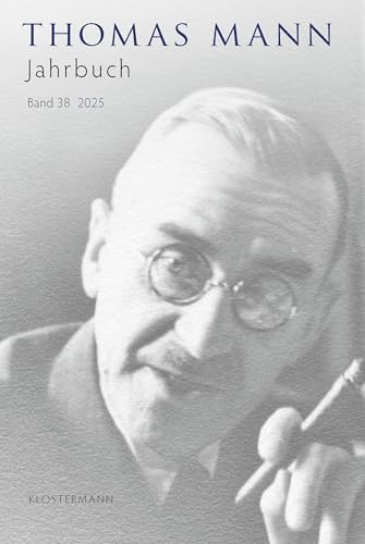 Thomas Mann Jahrbuch Band 38 (2025) (Thomas-Mann-Studien)