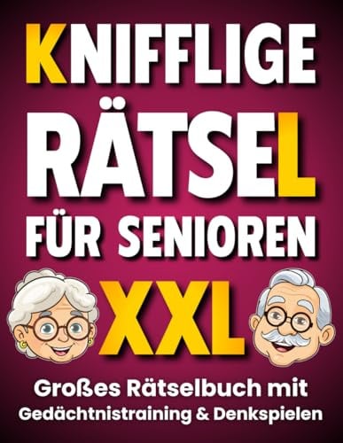 Knifflige Rätsel für Senioren: Gedächtnistraining und Denkspiele in einem großen Rätselbuch (Großdruck)