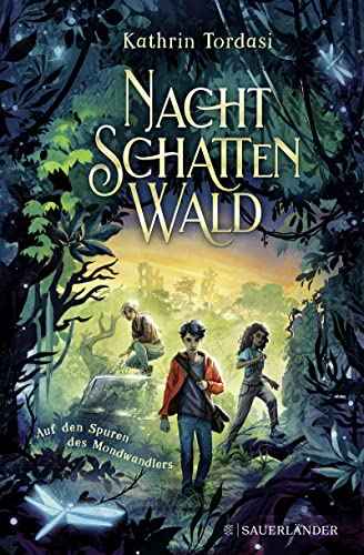 Nachtschattenwald. Auf den Spuren des Mondwandlers: Abenteuerliches Kinderbuch für Jungen und Mädchen ab 10 Jahren