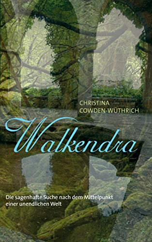 Walkendra: Die sagenhafte Suche nach dem Mittelpunkt einer unendlichen Welt