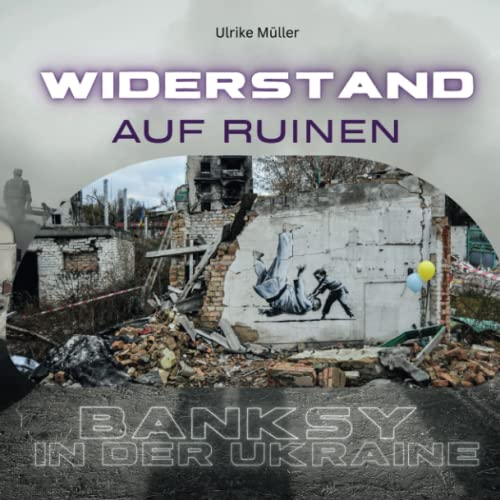 Banksy in der Ukraine: Widerstand auf Ruinen