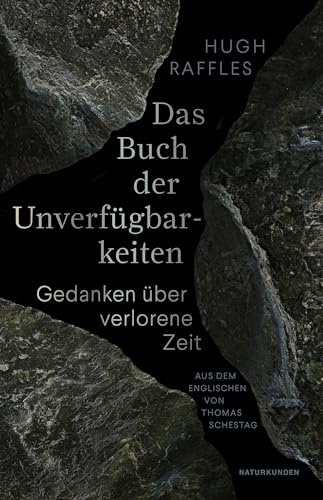 Das Buch der Unverfügbarkeiten: Gedanken über verlorene Zeit (Naturkunden)