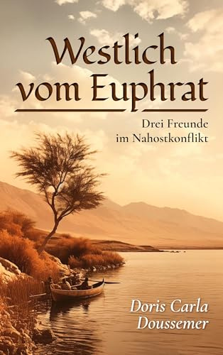Westlich vom Euphrat: Drei Freunde im Nahostkonflikt.