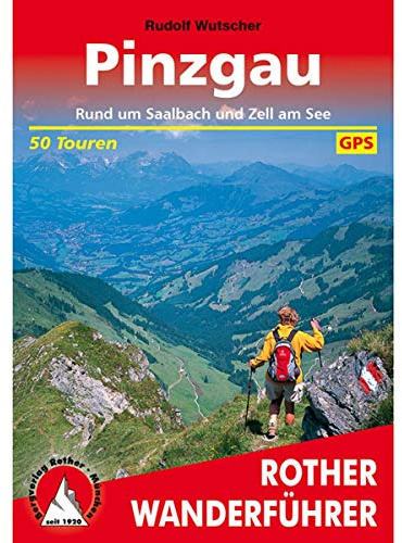 Pinzgau: Rund um Saalbach und Zell am See. 50 Touren mit GPS-Tracks (Rother Wanderführer)