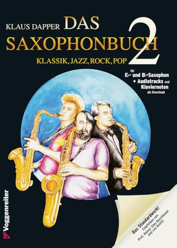 Das Saxophonbuch 2, jetzt für Eb und Bb (Alt-/Bariton- und Tenorsax.): Klassik, Jazz, Rock, Pop , Audiotracks und Klaviernoten als Download: Klassik, ... zweite Teil der erfolgreichen Saxophonschule