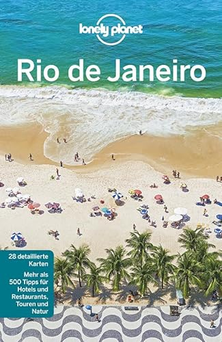 Lonely Planet Reiseführer Rio de Janeiro: Mehr als 500 Tipps für Hotels und Restaurants, Touren und Natur