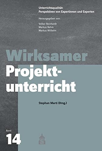 Wirksamer Projektunterricht (Unterrichtsqualität: Perspektiven von Expertinnen und Experten)