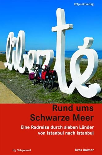 Rund ums Schwarze Meer: Eine Radreise durch sieben Ländern von Istanbul nach Istanbul (Reisegeschichten im Rotpunktverlag)