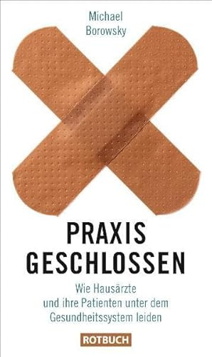 Praxis geschlossen: Wie Hausärzte und ihre Patienten unter dem Gesundheitssystem leiden