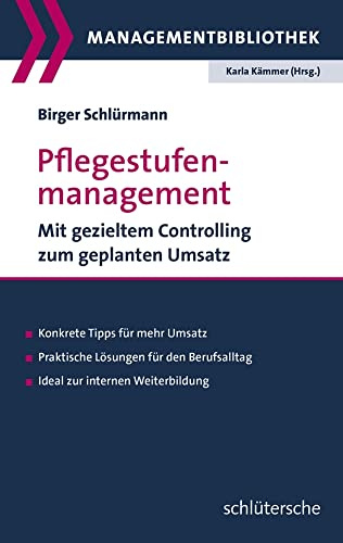 Pflegestufenmanagement: Mit gezieltem Controlling zum geplanten Umsatz. Konkrete Tipps für mehr Umsatz. Praktische Lösungen für den Berufsalltag. ... internen Weiterbildung (Managementbibliothek)