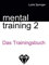Mentaltraining 2: Das Trainingsbuch