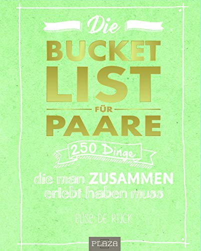 Die Bucket List für Paare. DAS Hochzeitsgeschenk: 250 Dinge, die man zusammen erlebt haben muss - Das perfekte Geschenk zur Hochzeit, zum Valentinstag oder zum Jahrestag! (AAZPU25)