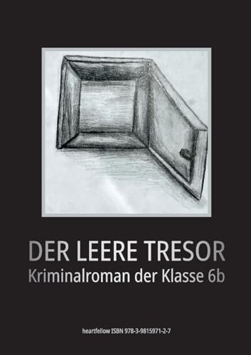 Der leere Tresor: Kriminalroman der Klasse 6b