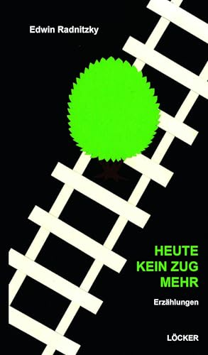 Heute kein Zug mehr: Erzählungen