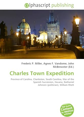 Charles Town Expedition: Province of Carolina, Charleston, South Carolina, War of the Spanish Succession, Havana, Nathaniel Johnson (politician), William Rhett
