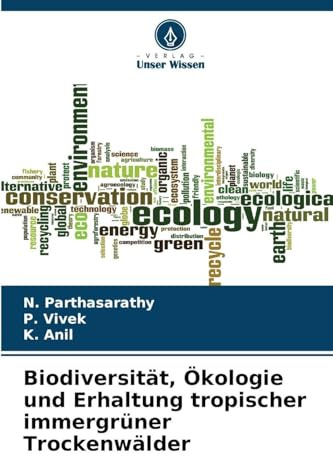 Biodiversität, Ökologie und Erhaltung tropischer immergrüner Trockenwälder