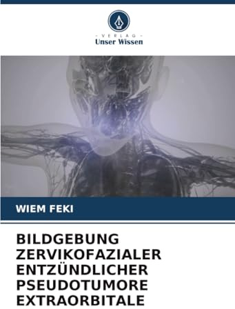 BILDGEBUNG ZERVIKOFAZIALER ENTZÜNDLICHER PSEUDOTUMORE EXTRAORBITALE: DE