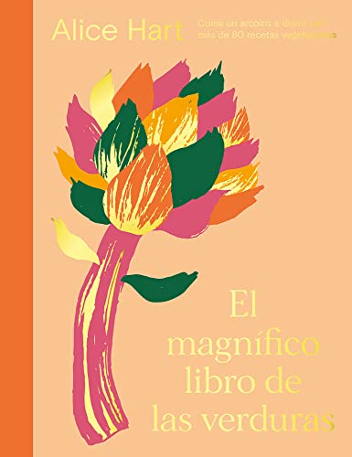 El magnífico libro de las verduras: Come un arcoíris a diario con más de 80 recetas vegetarianas (COCINA VEGANA Y VEGETARIANA)