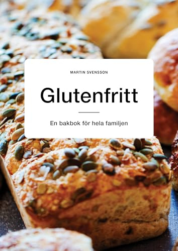 Glutenfritt : en bakbok för hela familjen