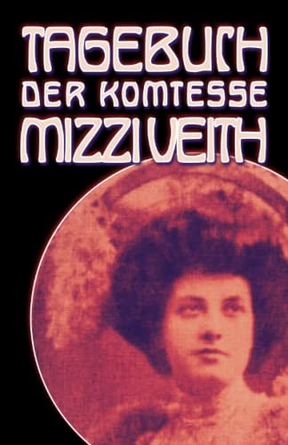 Tagebuch der Komtesse Mizzi Veith: Ein Skandal im alten Wien (Monographien, Band 1)