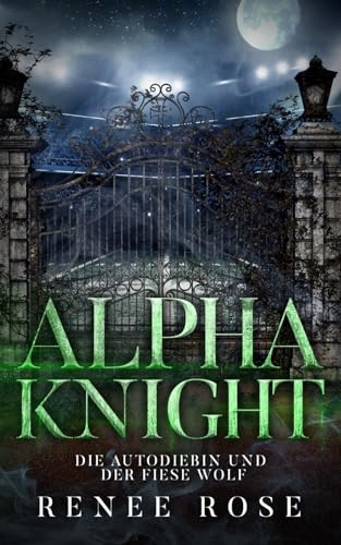 Alpha Knight: Die Autodiebin und der fiese Wolf (Wolf Ridge High, Band 2)