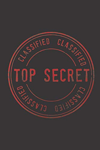 CLASSIFIED TOP SECRET: 6x9 120 pages journal / diary / notebook