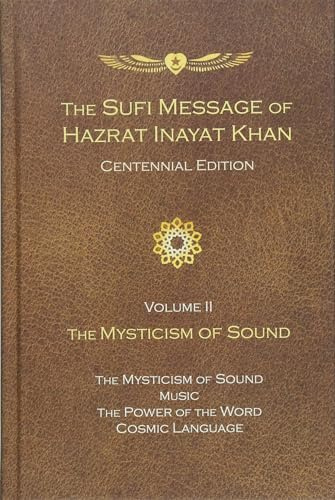 The Sufi Message of Hazrat Inayat Khan Vol. II: The Mysticism of Sound: 2 (The Sufi Message of Hazrat Inayat Khan, Centennial Edition)