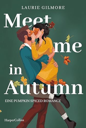 Meet me in Autumn. Eine Pumpkin spiced Romance: Roman | SPIEGEL-Bestseller Herbst 2024 | TikTok made me buy it! | Cozy Herbst-Romance mit Spice | ... | #GrumpyMeetsSunshine (Dream Harbor, Band 1)