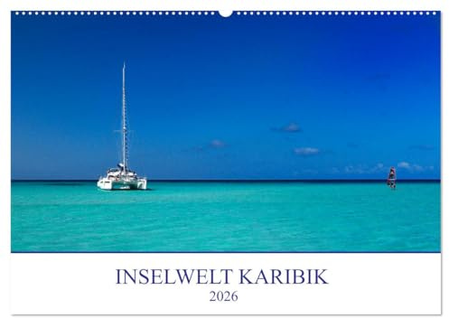 Inselwelt Karibik (Wandkalender 2026 DIN A2 quer), CALVENDO Monatskalender: Eine fotografische Reise mit Stränden und Landschaften der Karibik. (CALVENDO Natur)