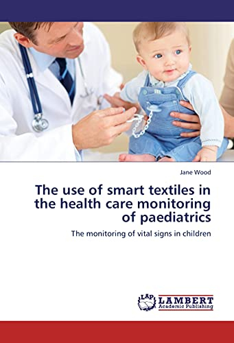 The use of smart textiles in the health care monitoring of paediatrics: The monitoring of vital signs in children
