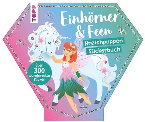 Stickerbuch: Anziehpuppen zum Stickern. Einhörner & Feen: mit über 300 wundervollen Stickern (Anziehpuppen-Stickerbücher)