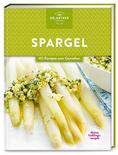 Meine Lieblingsrezepte: Spargel: 40 Rezepte zum Genießen. Das Must-have für Spargel-Liebhaber*innen. Kosten Sie die Saison mit gelingsicheren Rezepten aus.