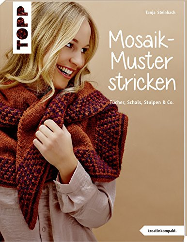 Mosaik-Muster stricken (kreativ.kompakt.): Tücher, Schals, Stulpen & Co.