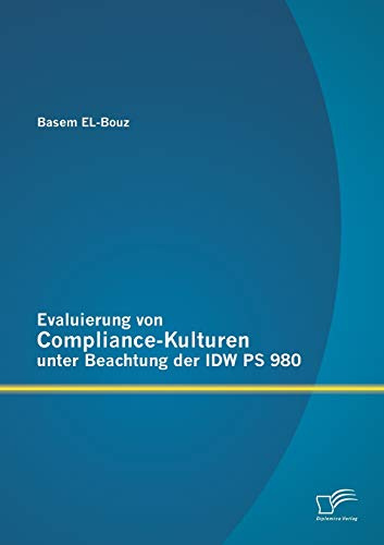 Evaluierung von Compliance-Kulturen unter Beachtung der Idw Ps 980