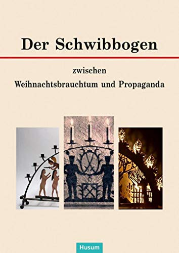 Der Schwibbogen: Zwischen Weihnachtsbrauchtum und Propaganda