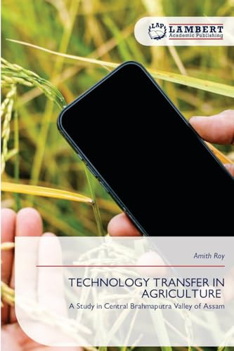 TECHNOLOGY TRANSFER IN AGRICULTURE: A Study in Central Brahmaputra Valley of Assam