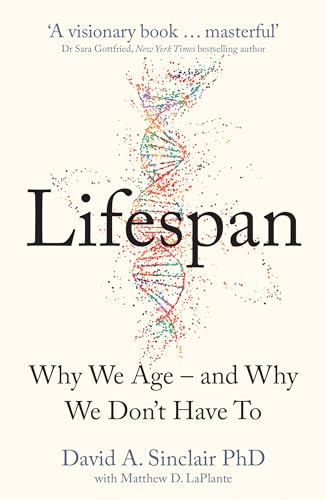 Lifespan: Why We Age – and Why We Don’t Have To