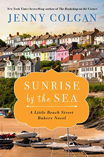Sunrise by the Sea: A Cozy Small-Town Romance Filled with Festive Cheer and Heartwarming Love (Little Beach Street Bakery, 4)