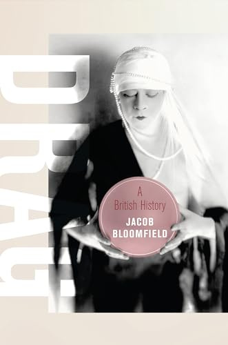 Drag: A British History (Berkeley in British Studies, Band 23)