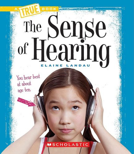 The Sense of Hearing (A True Book)