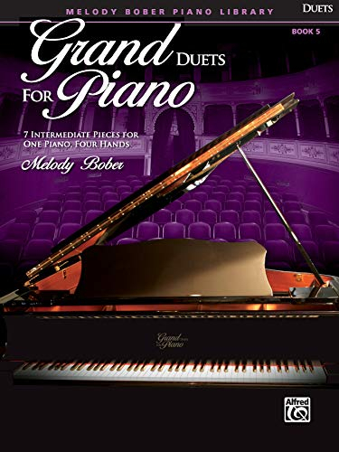 Grand Duets for Piano: 7 Intermediate Pieces for One Piano, Four Hands (Melody Bober Piano Library, 5, Band 5)