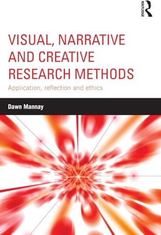 Visual, Narrative and Creative Research Methods: Application, reflection and ethics