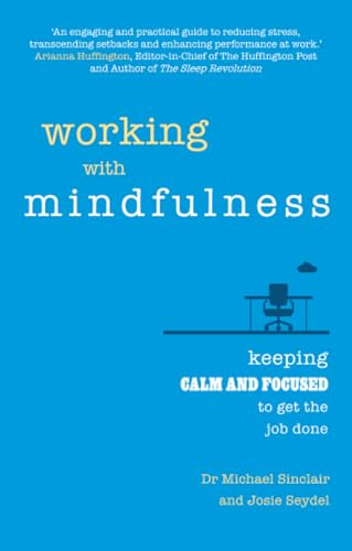 Working with Mindfulness: Keeping calm and focused to get the job done