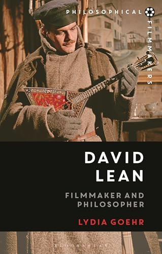 David Lean: Filmmaker and Philosopher (Philosophical Filmmakers)