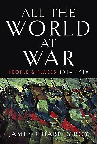 All the World at War: People and Places, 1914–1918