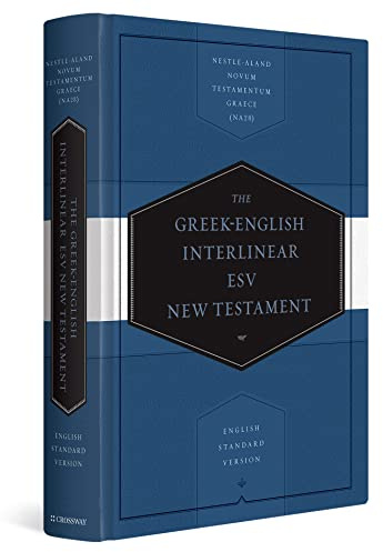 Greek-English Interlinear ESV New Testament: Nestle-Aland Novum Testamentum Graece (NA28) and English Standard Version (ESV)