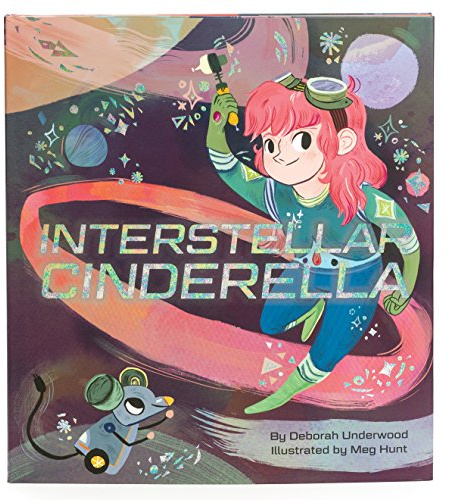 Interstellar Cinderella: (Princess Books for Kids, Books about Science): 1 (Future Fairy Tales)