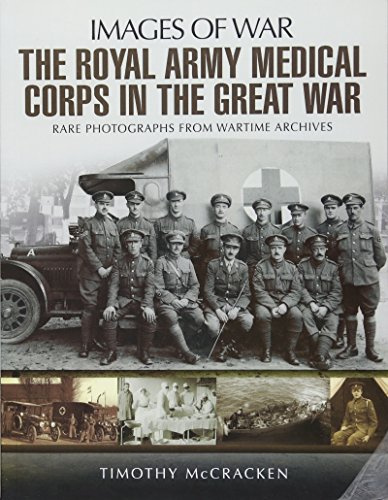 The Royal Army Medical Corps in the Great War (Images of War)