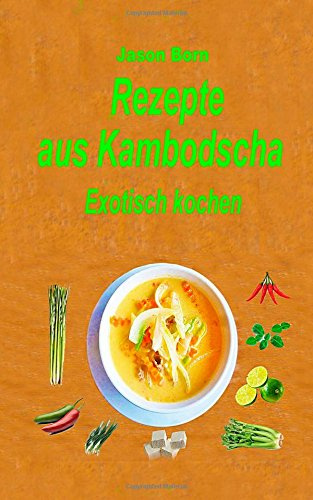 Rezepte aus Kambodscha: Exotisch kochen