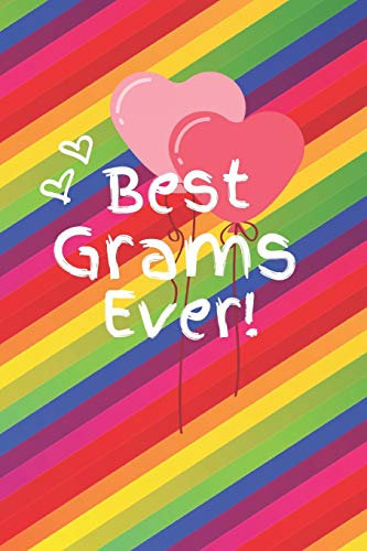 Best Grams Ever: Cute Colorful Soft Cover Blank Lined Notebook Planner Composition Book (6 X 9 110 Pages) (Best Grams and Grandma Gift Idea for Birthday, Mother's Day and Christmas from Grandkids)